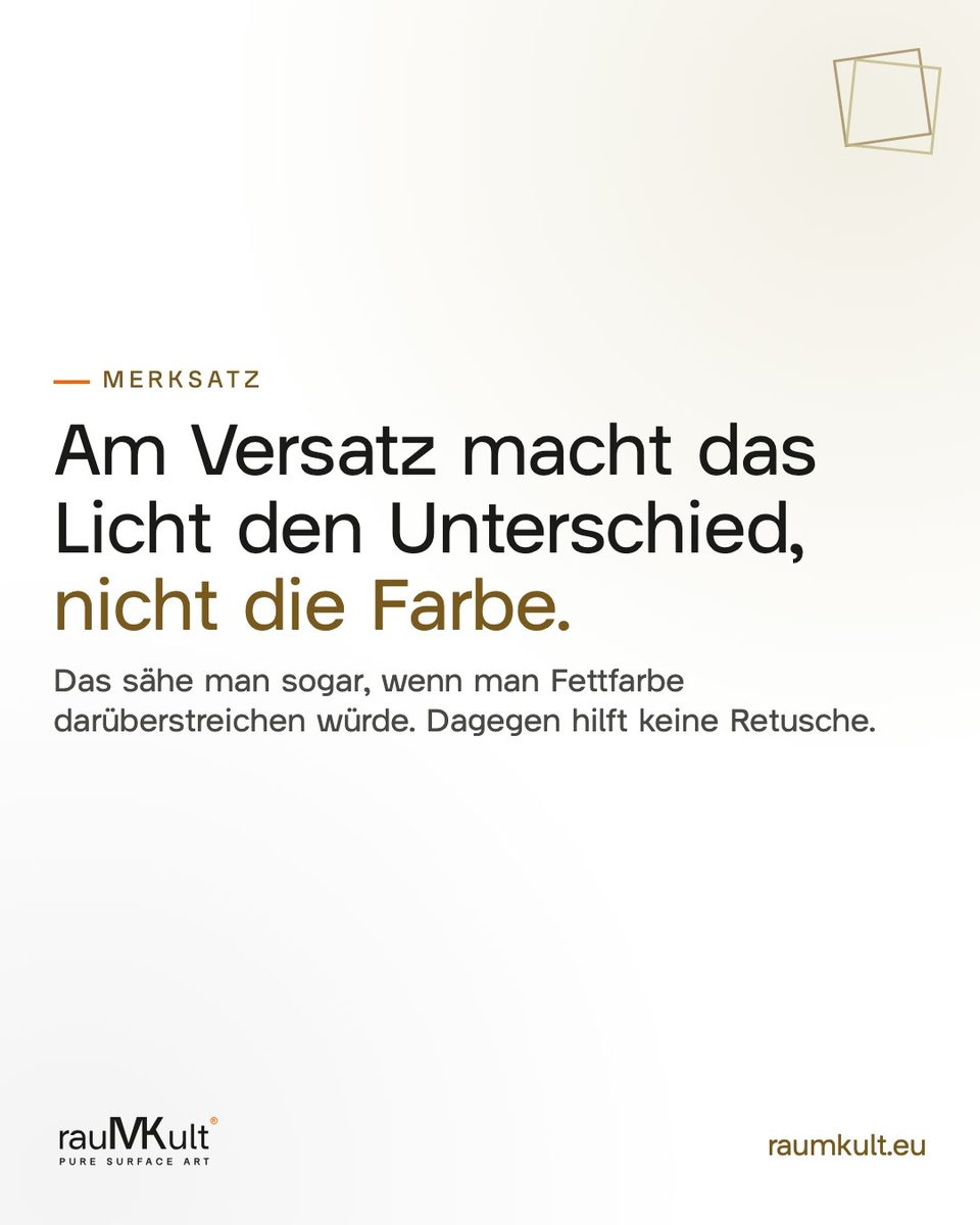 Merksatz: Am Versatz macht das Licht den Unterschied, nicht die Farbe