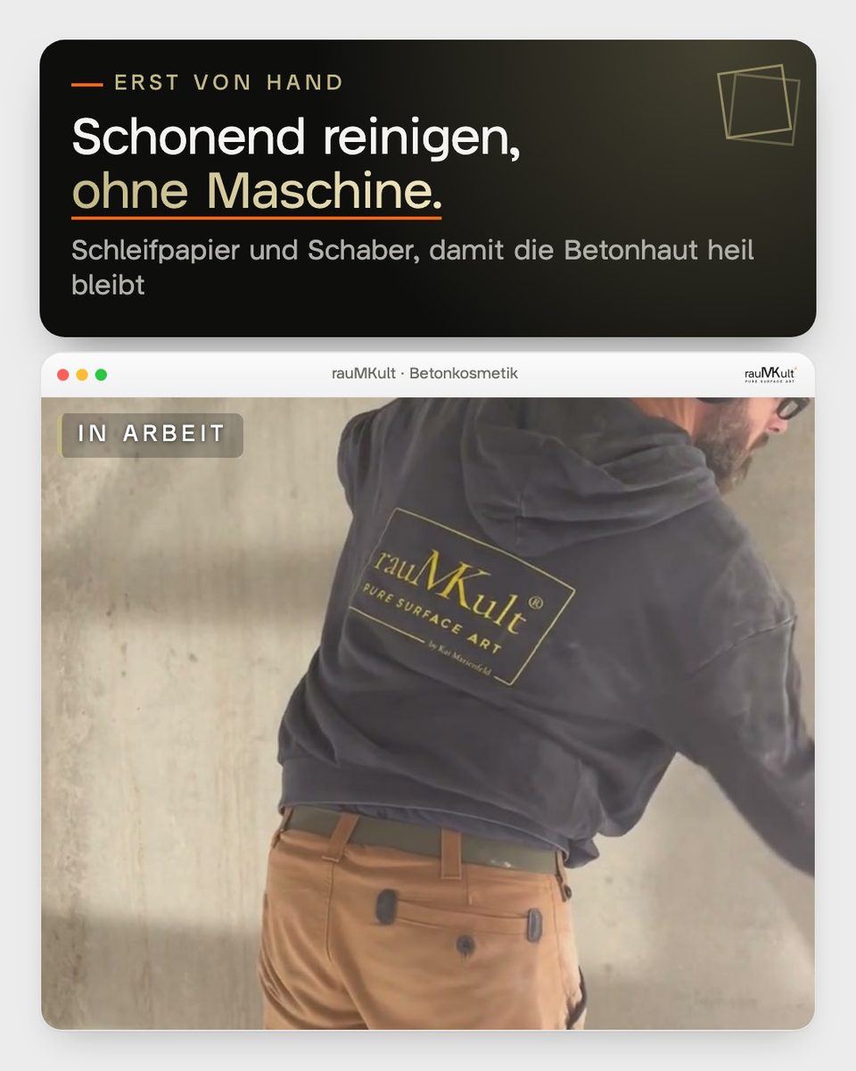 Reinigen von Hand mit Schleifpapier, damit die Betonhaut heil bleibt