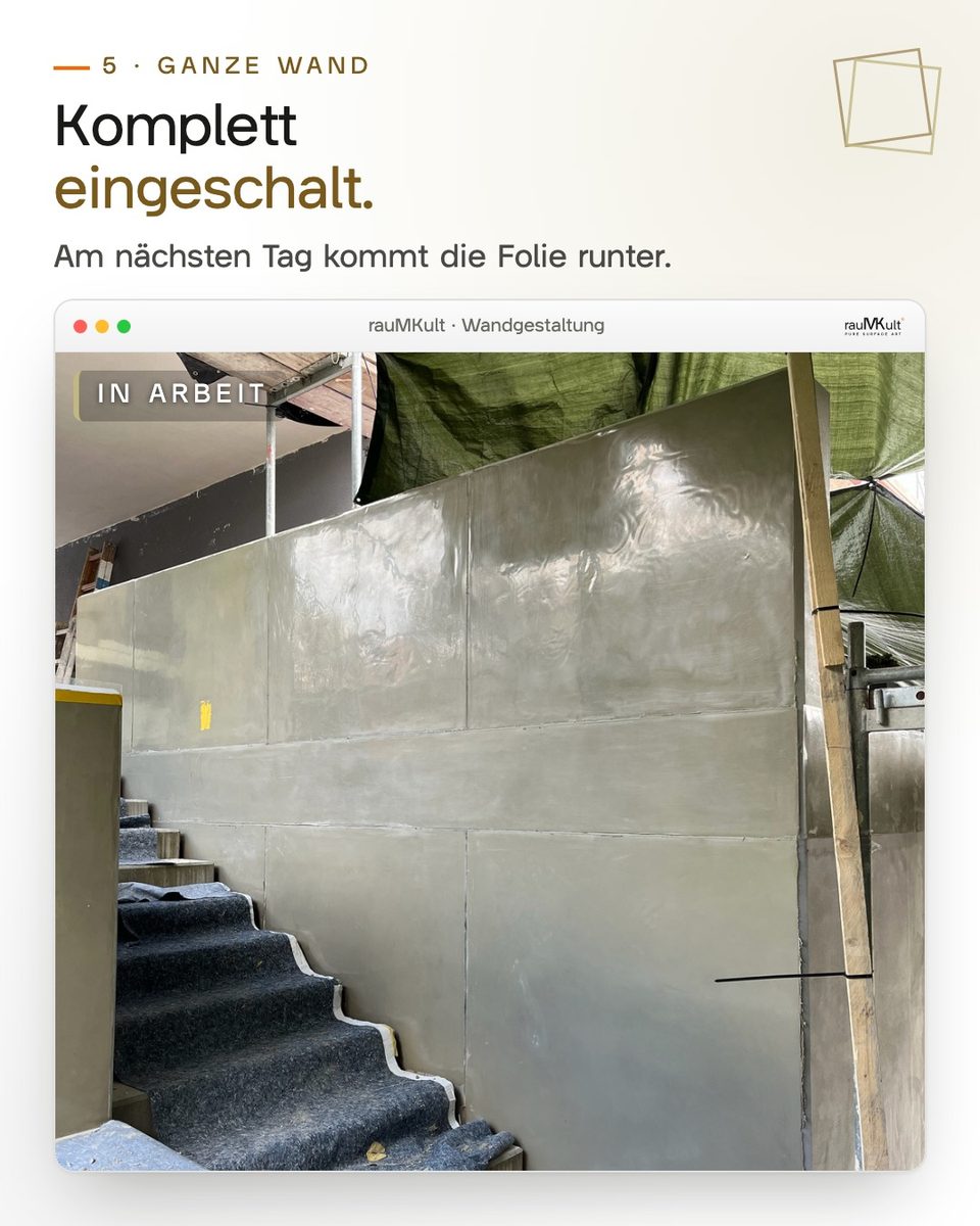 Die ganze Wand eingeschalt, die Folie kommt am nächsten Tag herunter
