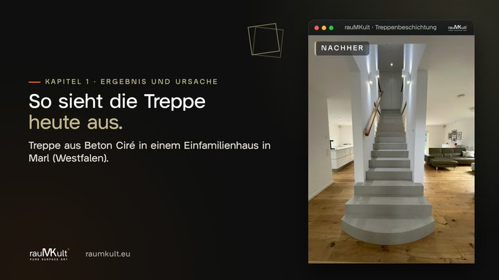 Querformat-Video im rauMKult-Stil: fertige Treppe aus Beton Ciré, Spiegelscherben, grundierte Einschlagstellen, Grundieren, erste Lage an der Kante, Schleifen kniend, Zwischengrundierung, zweite Lage nass, Schleifpapier für die Ecken, Kehren, Überschuhe, PolySealer 2K, Vorher und Nachher und die fertige Treppe